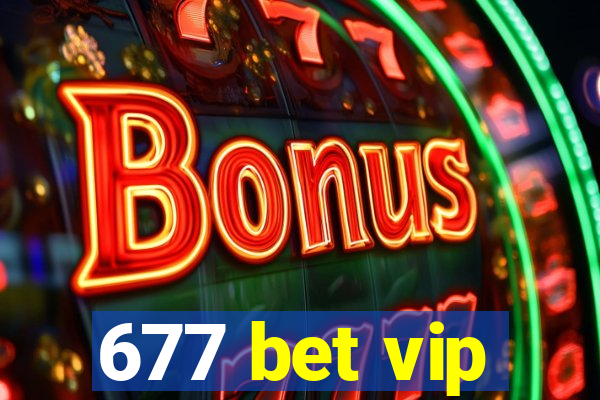 677 bet vip